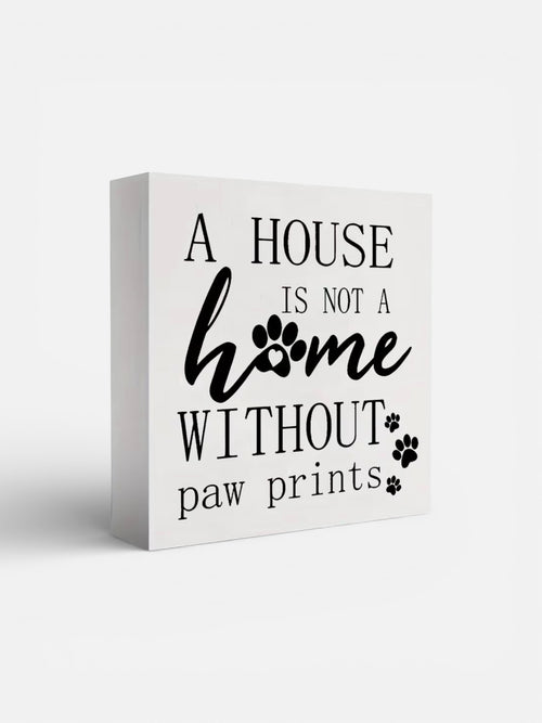 House is not a home without paw prints wall or desk decor