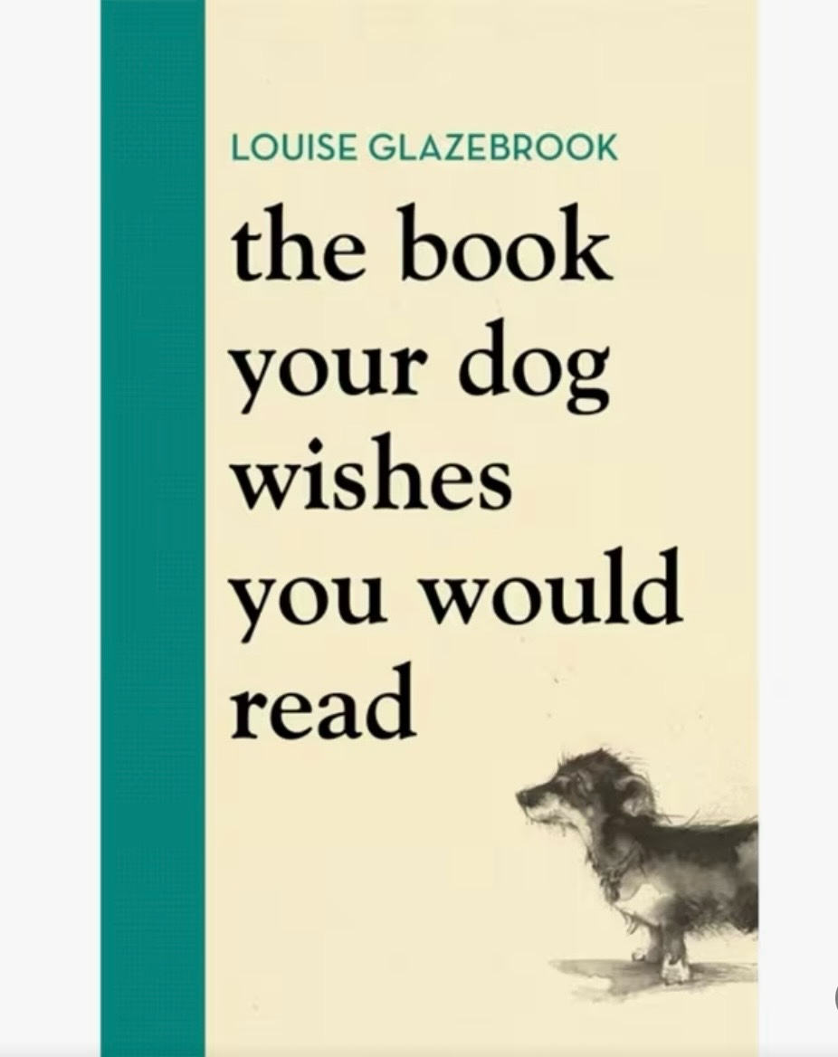 Book cover of 'The Book Your Dog Wishes You Would Read' by Louise Glazebrook with a dog illustration on a beige background.